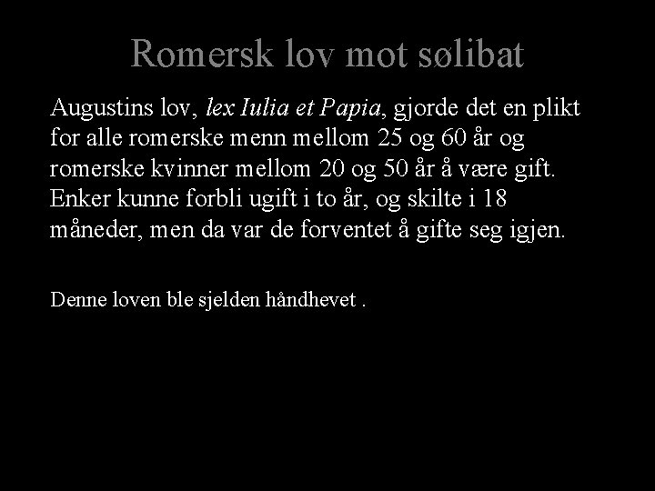 Romersk lov mot sølibat Augustins lov, lex Iulia et Papia, gjorde det en plikt