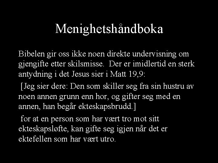 Menighetshåndboka Bibelen gir oss ikke noen direkte undervisning om gjengifte etter skilsmisse. Der er