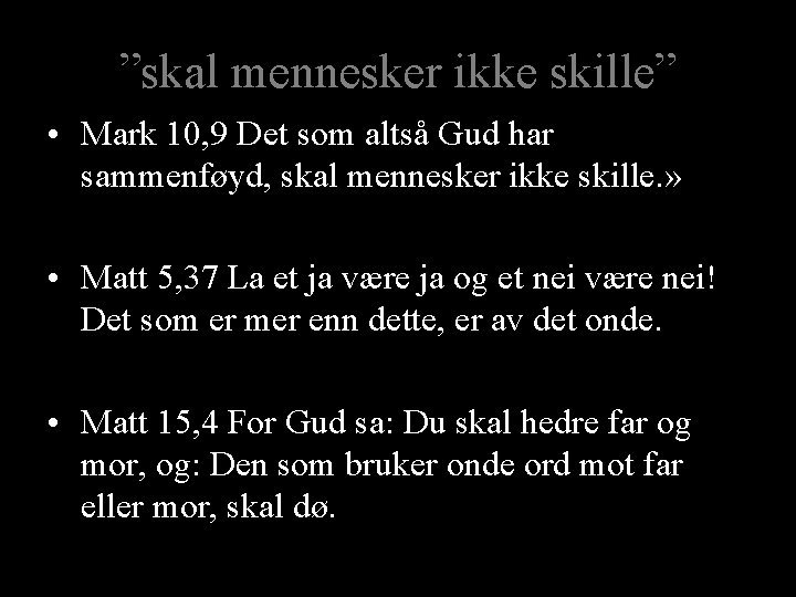 ”skal mennesker ikke skille” • Mark 10, 9 Det som altså Gud har sammenføyd,