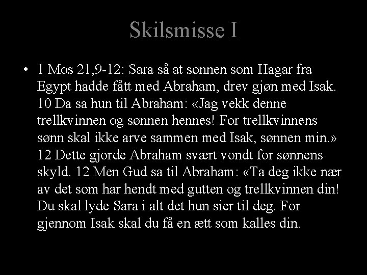 Skilsmisse I • 1 Mos 21, 9 -12: Sara så at sønnen som Hagar Skilsmisse I • 1 Mos 21, 9 -12: Sara så at sønnen som Hagar