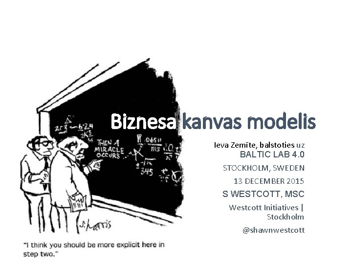 Biznesa kanvas modelis Ieva Zemīte, balstoties uz BALTIC LAB 4. 0 STOCKHOLM, SWEDEN 13