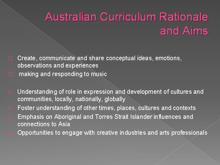 Australian Curriculum Rationale and Aims Create, communicate and share conceptual ideas, emotions, observations and
