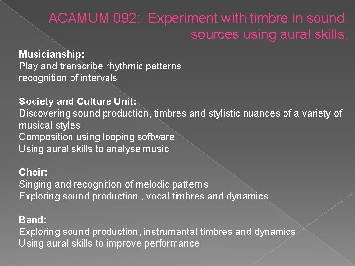 ACAMUM 092: Experiment with timbre in sound sources using aural skills. Musicianship: Play and