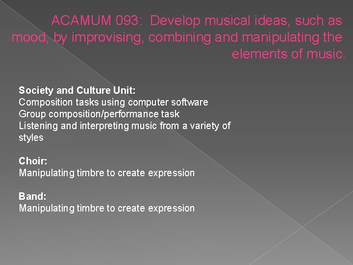 ACAMUM 093: Develop musical ideas, such as mood, by improvising, combining and manipulating the