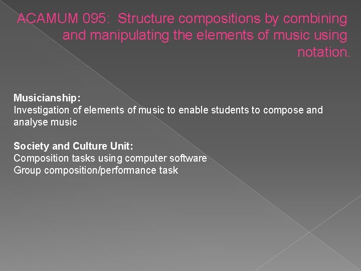 ACAMUM 095: Structure compositions by combining and manipulating the elements of music using notation.
