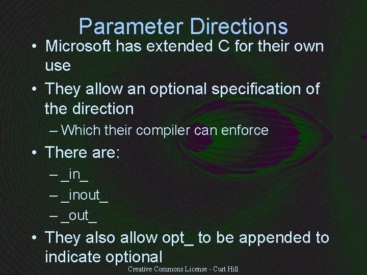 Parameter Directions • Microsoft has extended C for their own use • They allow