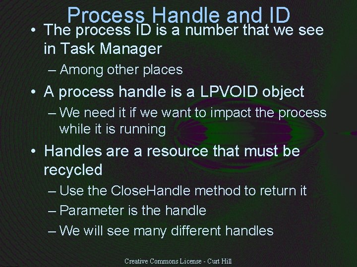 Process Handle and ID • The process ID is a number that we see