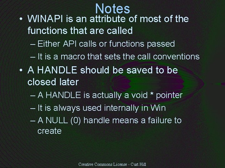 Notes • WINAPI is an attribute of most of the functions that are called