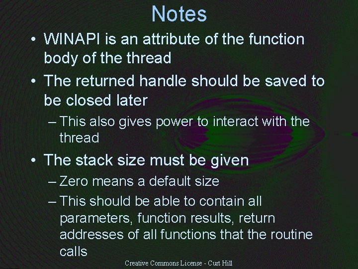 Notes • WINAPI is an attribute of the function body of the thread •