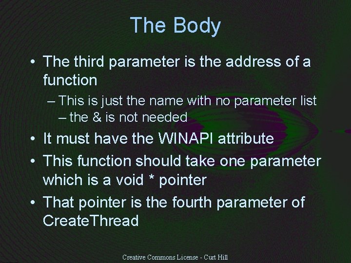 The Body • The third parameter is the address of a function – This