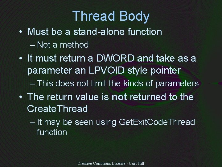Thread Body • Must be a stand-alone function – Not a method • It