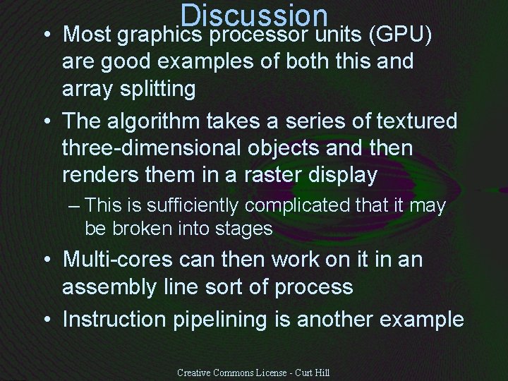  • Discussion Most graphics processor units (GPU) are good examples of both this