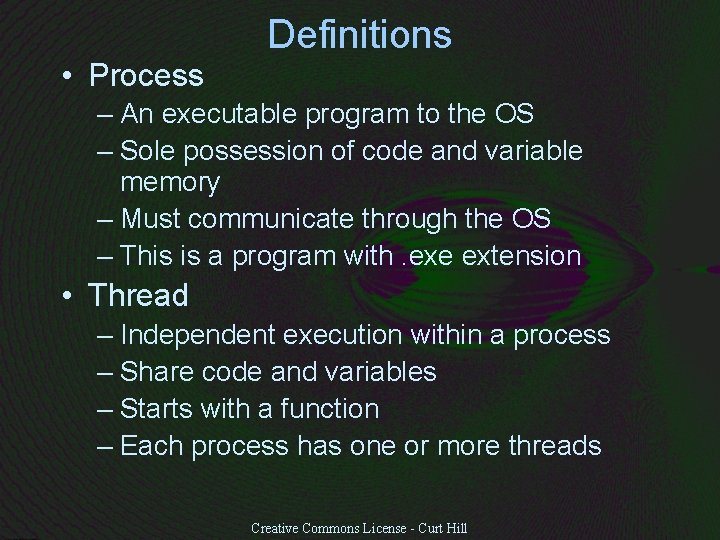  • Process Definitions – An executable program to the OS – Sole possession