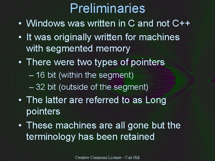Preliminaries • Windows was written in C and not C++ • It was originally