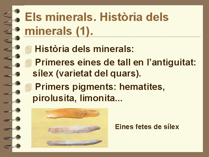 Els minerals. Història dels minerals (1). 4 Història dels minerals: 4 Primeres eines de