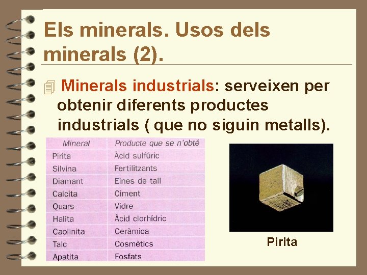 Els minerals. Usos dels minerals (2). 4 Minerals industrials: serveixen per obtenir diferents productes