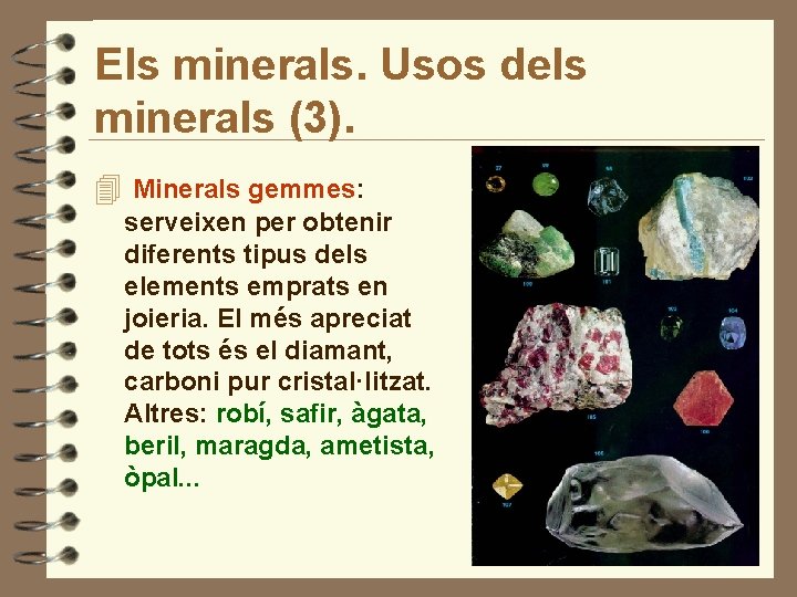 Els minerals. Usos dels minerals (3). 4 Minerals gemmes: serveixen per obtenir diferents tipus