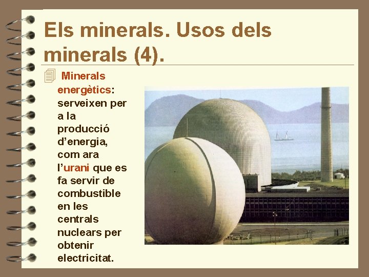 Els minerals. Usos dels minerals (4). 4 Minerals energètics: serveixen per a la producció