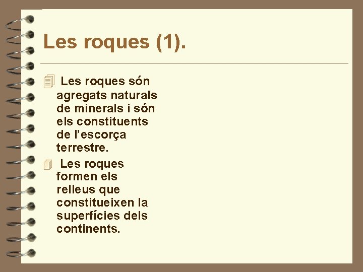 Les roques (1). 4 Les roques són agregats naturals de minerals i són els