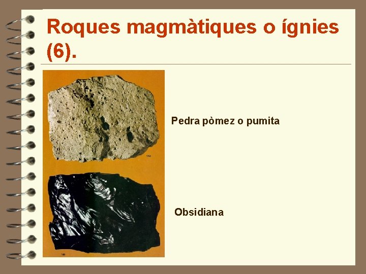 Roques magmàtiques o ígnies (6). Pedra pòmez o pumita Obsidiana 