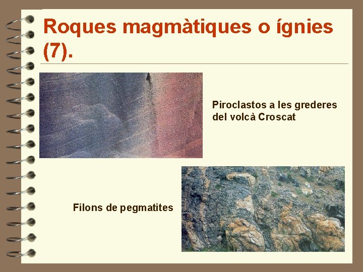 Roques magmàtiques o ígnies (7). Piroclastos a les grederes del volcà Croscat Filons de