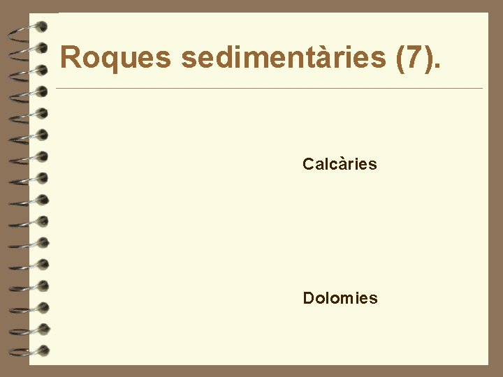 Roques sedimentàries (7). Calcàries Dolomies 