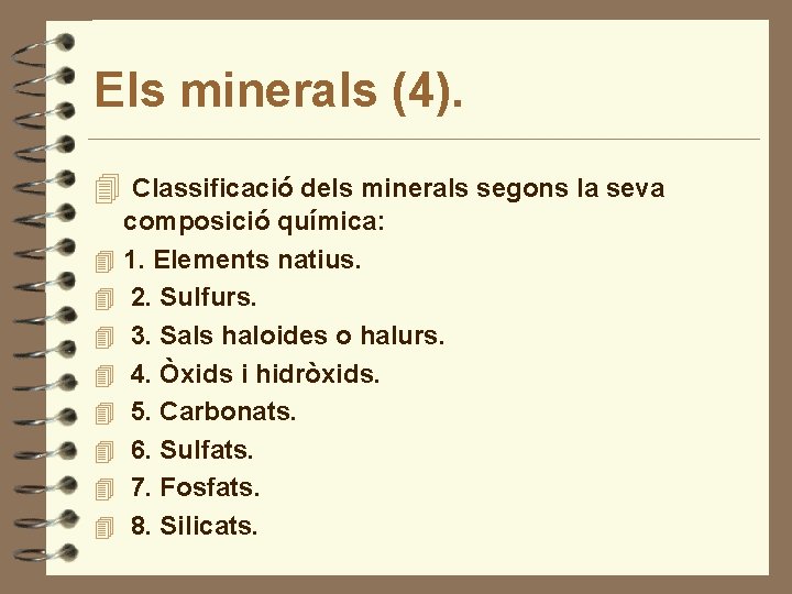 Els minerals (4). 4 Classificació dels minerals segons la seva 4 4 4 4