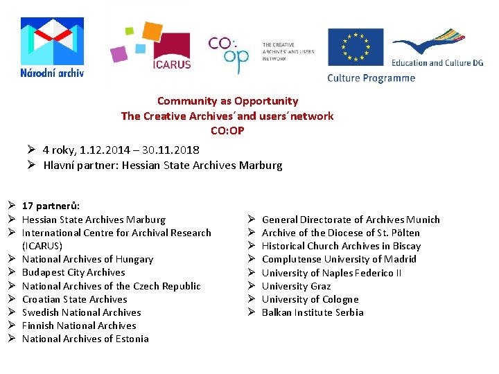 Community as Opportunity The Creative Archives´and users´network CO: OP 4 roky, 1. 12. 2014