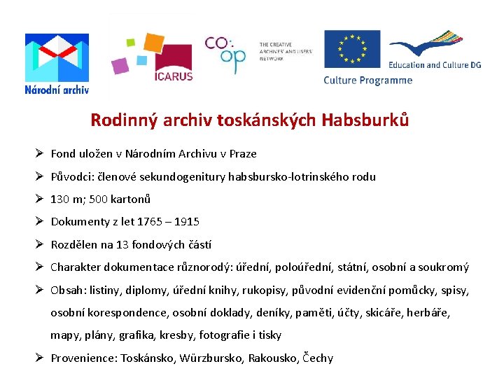 Rodinný archiv toskánských Habsburků Fond uložen v Národním Archivu v Praze Původci: členové sekundogenitury