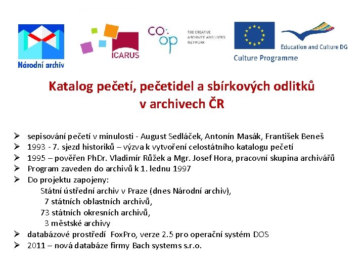 Katalog pečetí, pečetidel a sbírkových odlitků v archivech ČR sepisování pečetí v minulosti -