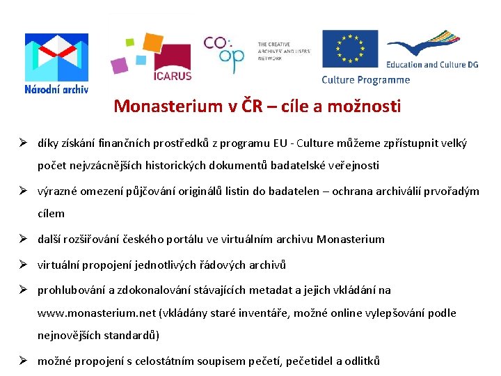 Monasterium v ČR – cíle a možnosti díky získání finančních prostředků z programu EU