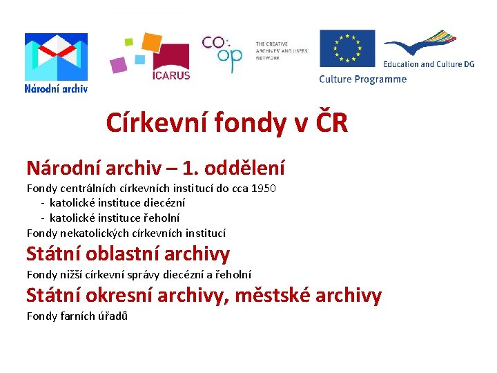 Církevní fondy v ČR Národní archiv – 1. oddělení Fondy centrálních církevních institucí do