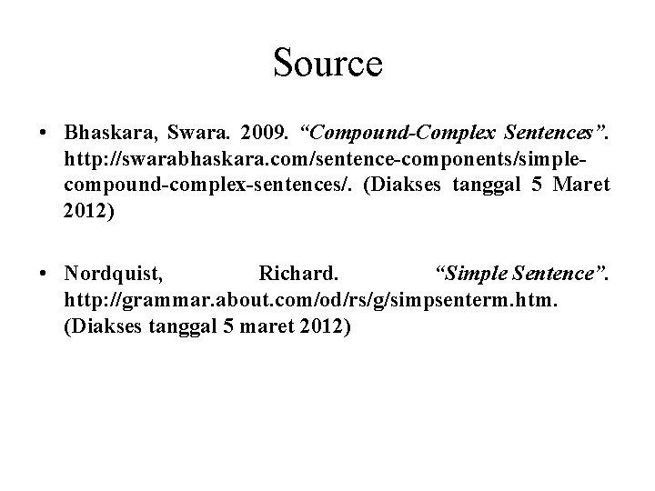 Source • Bhaskara, Swara. 2009. “Compound-Complex Sentences”. http: //swarabhaskara. com/sentence-components/simplecompound-complex-sentences/. (Diakses tanggal 5 Maret
