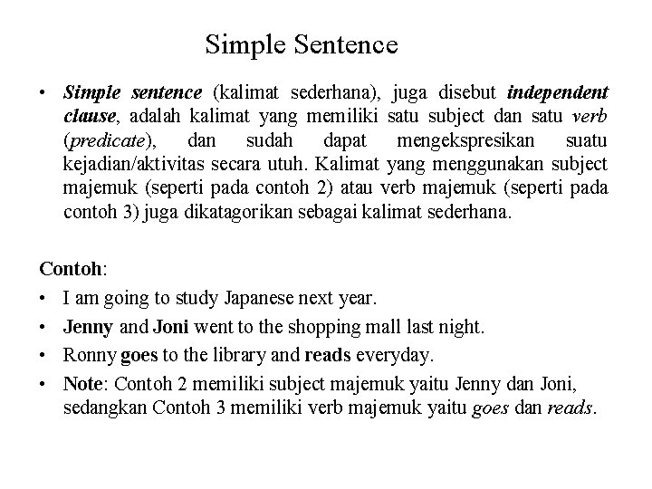 Simple Sentence • Simple sentence (kalimat sederhana), juga disebut independent clause, adalah kalimat yang