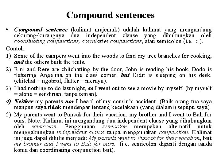 Compound sentences • Compound sentence (kalimat majemuk) adalah kalimat yang mengandung sekurang-kurangnya dua independent