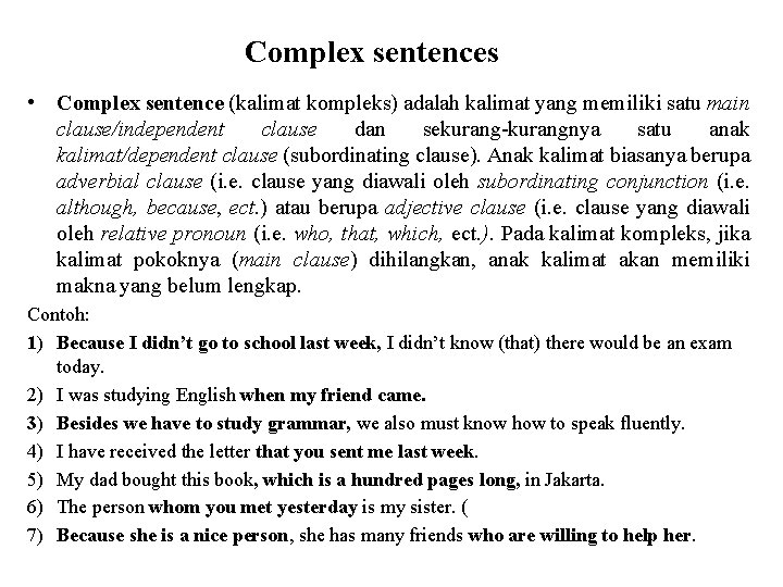 Complex sentences • Complex sentence (kalimat kompleks) adalah kalimat yang memiliki satu main clause/independent