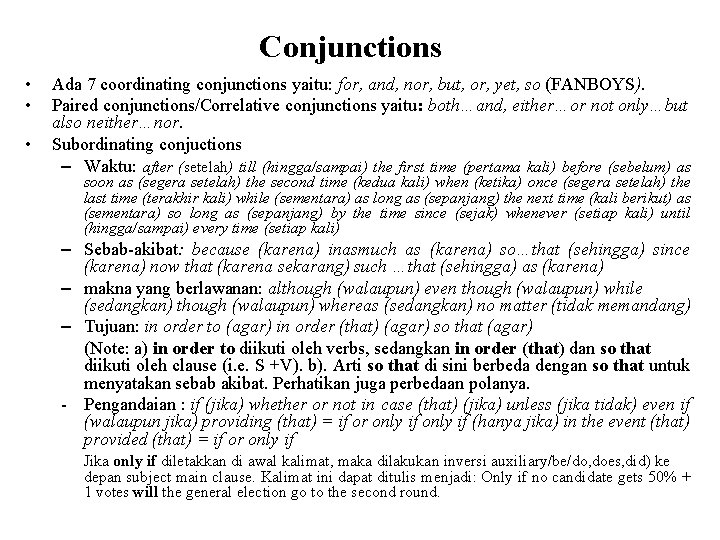 Conjunctions • • • Ada 7 coordinating conjunctions yaitu: for, and, nor, but, or,