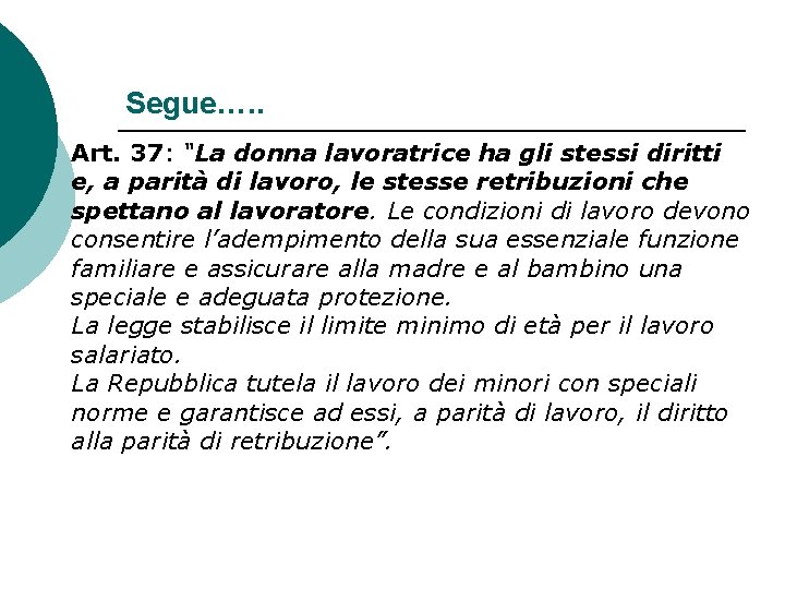 Segue…. . ¡ Art. 37: “La donna lavoratrice ha gli stessi diritti e, a