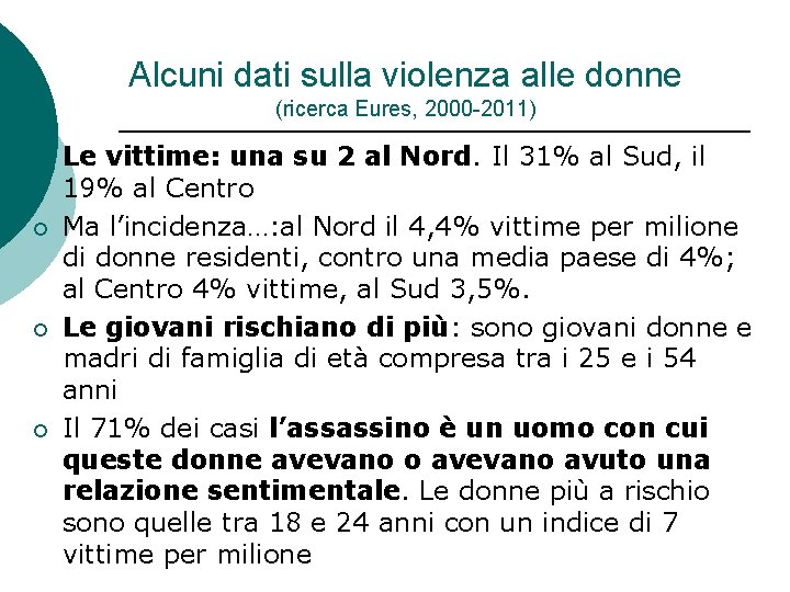 Alcuni dati sulla violenza alle donne (ricerca Eures, 2000 -2011) ¡ ¡ Le vittime: