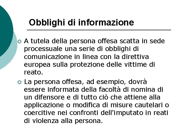 Obblighi di informazione ¡ ¡ A tutela della persona offesa scatta in sede processuale