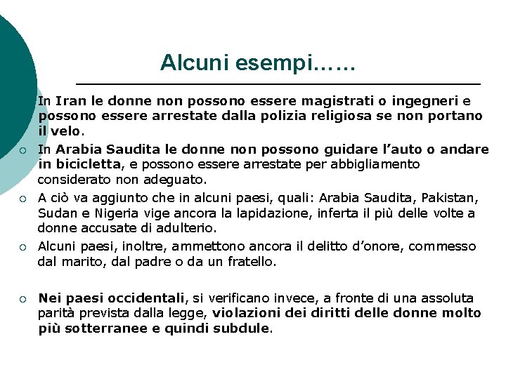 Alcuni esempi…… ¡ ¡ ¡ In Iran le donne non possono essere magistrati o