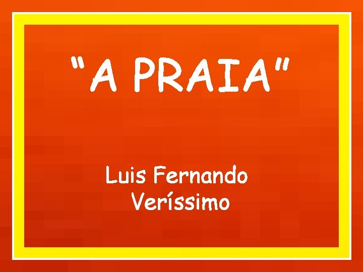 “A PRAIA” Luis Fernando Veríssimo 