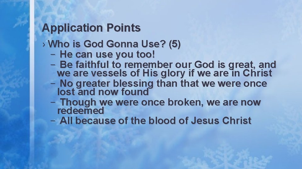 Application Points › Who is God Gonna Use? (5) – He can use you