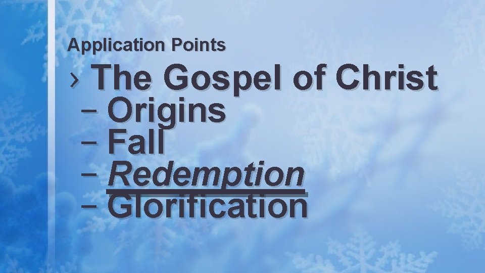 Application Points › The Gospel of Christ – Origins – Fall – Redemption –
