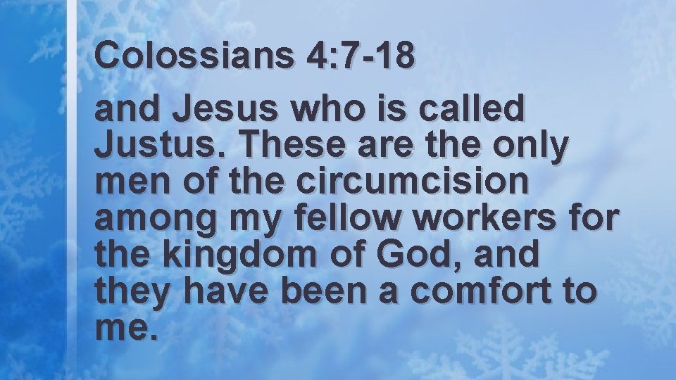 Colossians 4: 7 -18 and Jesus who is called Justus. These are the only