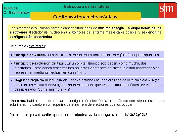 Química 2. º Bachillerato Estructura de la materia Configuraciones electrónicas Los sistemas evolucionan hasta