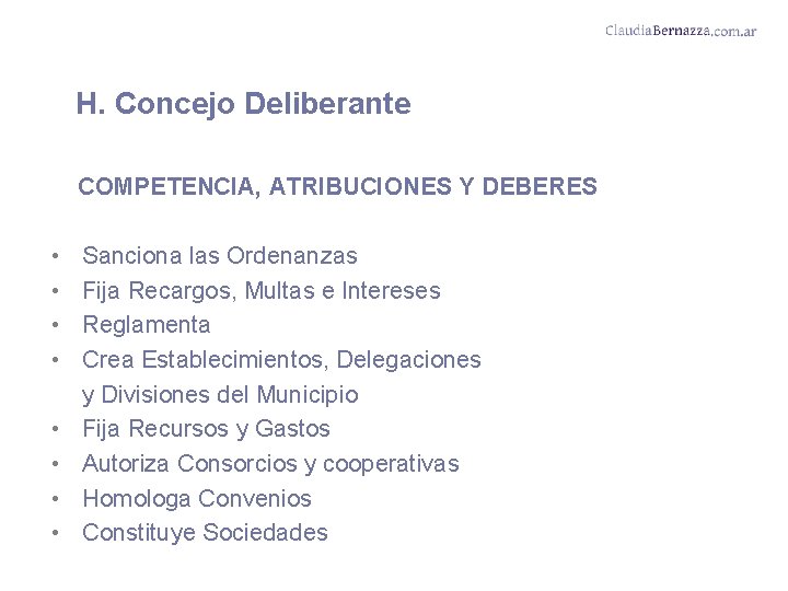 H. Concejo Deliberante COMPETENCIA, ATRIBUCIONES Y DEBERES • • Sanciona las Ordenanzas Fija Recargos,