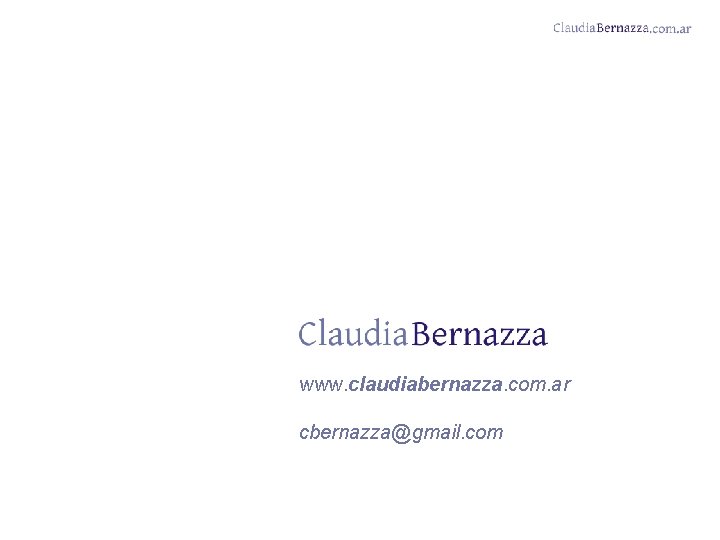 www. claudiabernazza. com. ar cbernazza@gmail. com 