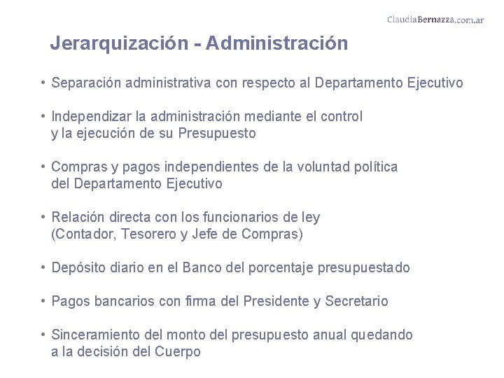 Jerarquización - Administración • Separación administrativa con respecto al Departamento Ejecutivo • Independizar la