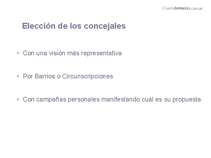 Elección de los concejales • Con una visión más representativa • Por Barrios o